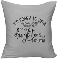 Zastrašujuće je čuti moje vlastite riječi ... iz usta moje kćeri smiješno ukrasno bacanje jastuk na