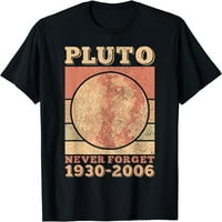 Žene vrhovi Pluto nikada ne zaboravite prostore nauke astronomy majica poklon posada za zabave majice
