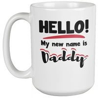 Moje novo ime je tata šalica za kafu i čaj za tatu, muža, oca i muškarce